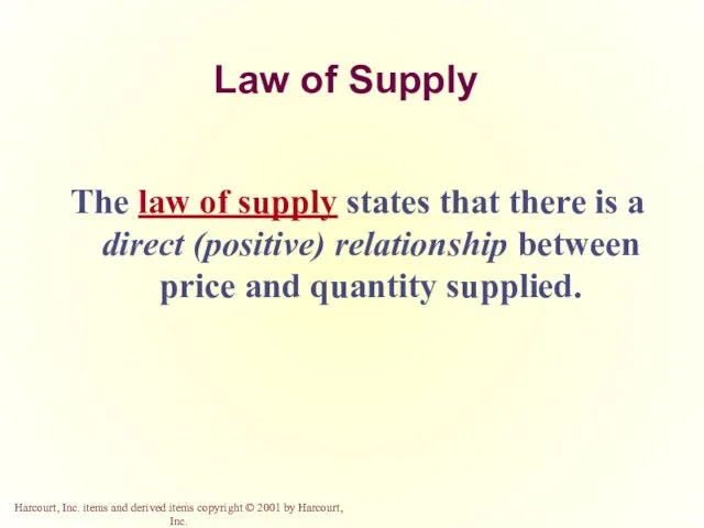 Law of Supply The law of supply states that there is a direct