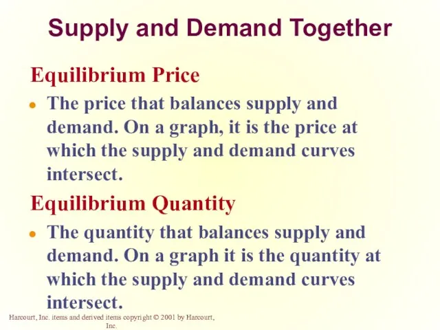 Supply and Demand Together Equilibrium Price The price that balances supply and demand.