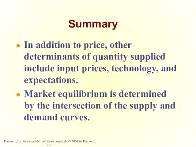 Summary In addition to price, other determinants of quantity supplied include input prices,