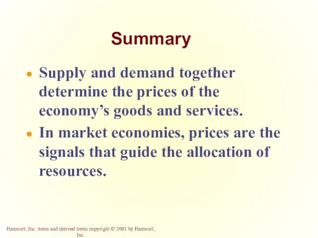Summary Supply and demand together determine the prices of the economy’s goods and