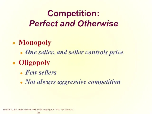 Competition: Perfect and Otherwise Monopoly One seller, and seller controls price Oligopoly Few
