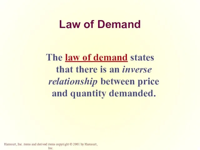 Law of Demand The law of demand states that there is an inverse
