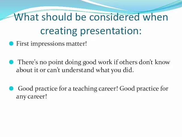 What should be considered when creating presentation: First impressions matter!