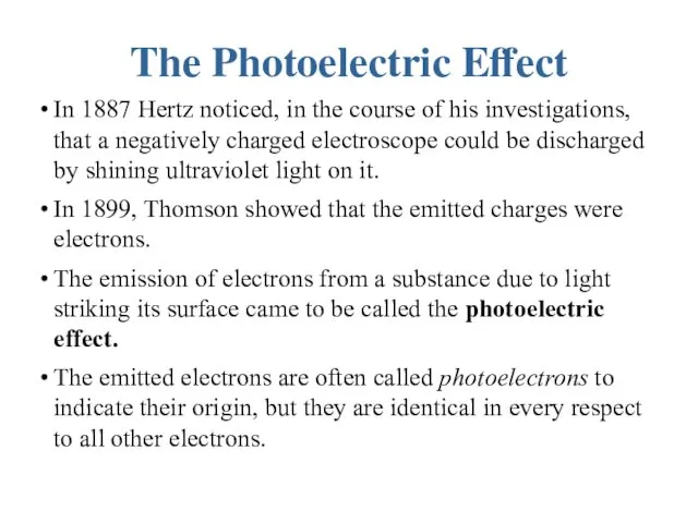 The Photoelectric Effect In 1887 Hertz noticed, in the course