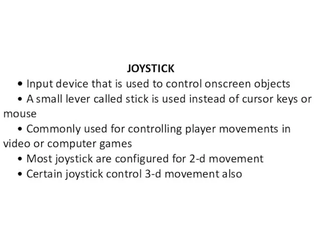 JOYSTICK • Input device that is used to control onscreen