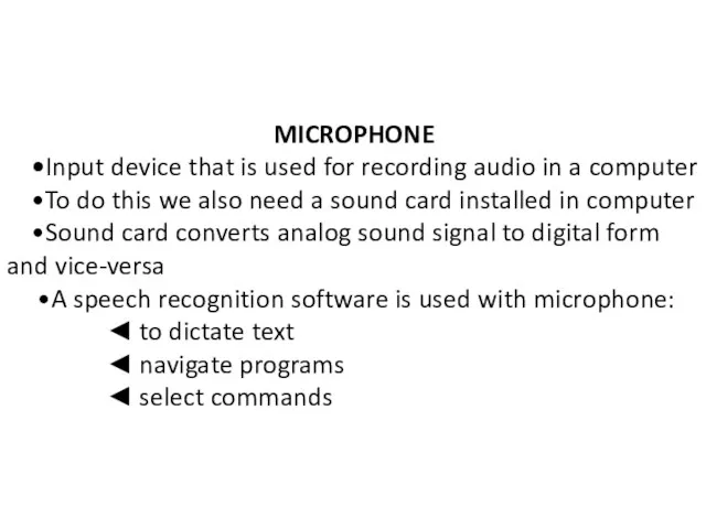 MICROPHONE •Input device that is used for recording audio in