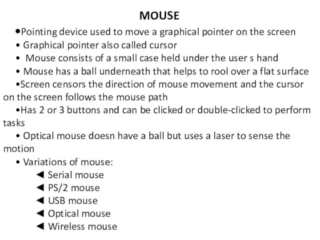 MOUSE •Pointing device used to move a graphical pointer on