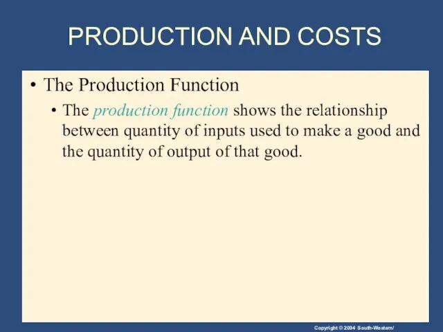 PRODUCTION AND COSTS The Production Function The production function shows