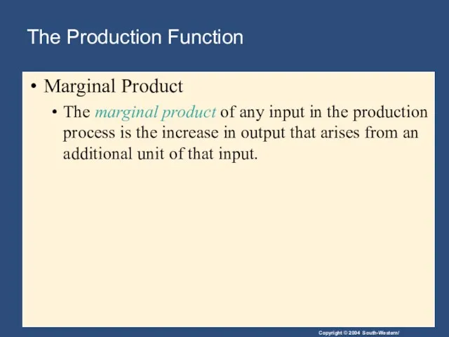 The Production Function Marginal Product The marginal product of any