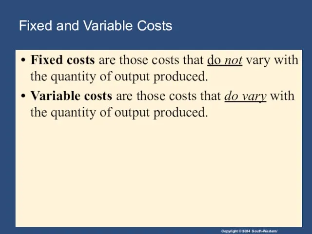 Fixed and Variable Costs Fixed costs are those costs that