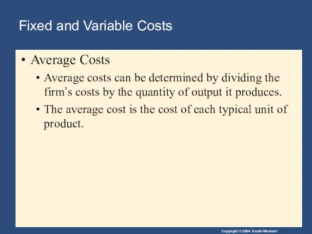 Fixed and Variable Costs Average Costs Average costs can be