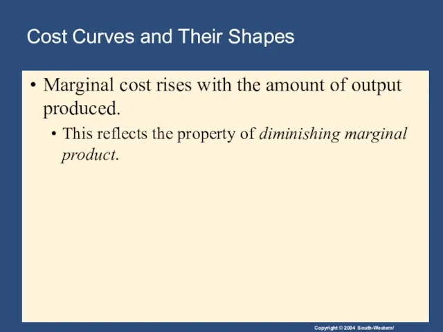 Cost Curves and Their Shapes Marginal cost rises with the