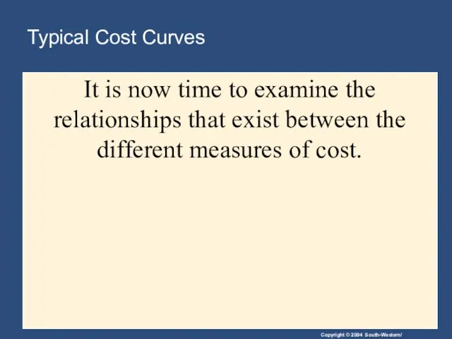 Typical Cost Curves It is now time to examine the