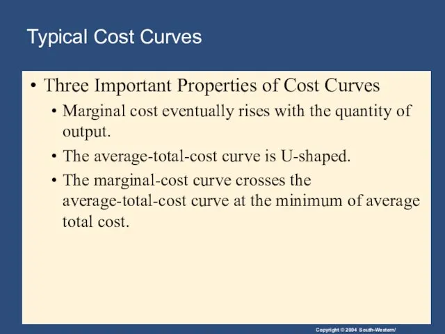 Typical Cost Curves Three Important Properties of Cost Curves Marginal