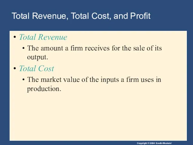 Total Revenue, Total Cost, and Profit Total Revenue The amount
