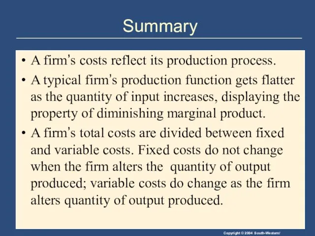 Summary A firm’s costs reflect its production process. A typical