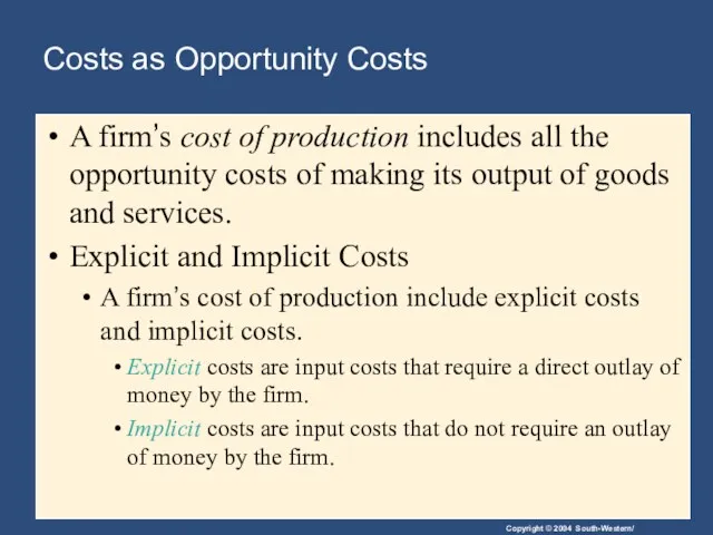 Costs as Opportunity Costs A firm’s cost of production includes