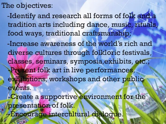 The objectives: -Identify and research all forms of folk and