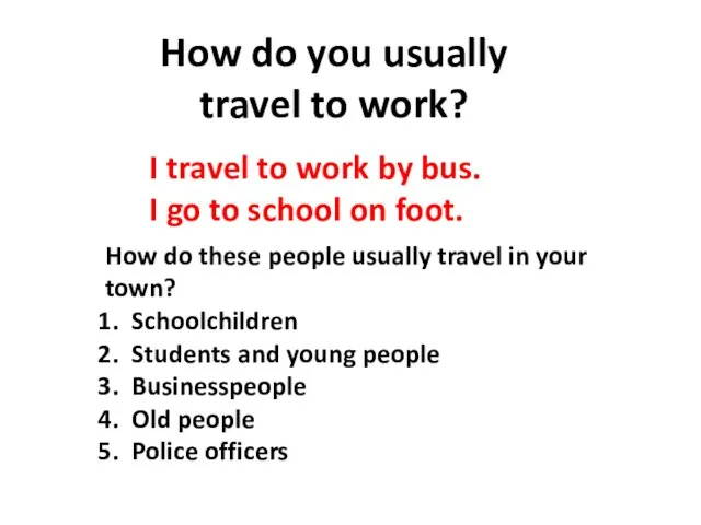 How do you usually travel to work? I travel to