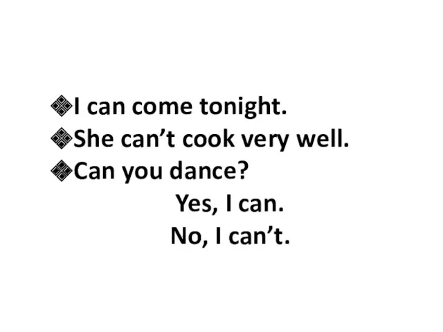 I can come tonight. She can’t cook very well. Can