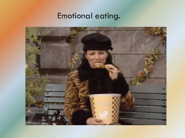 Emotional eating.