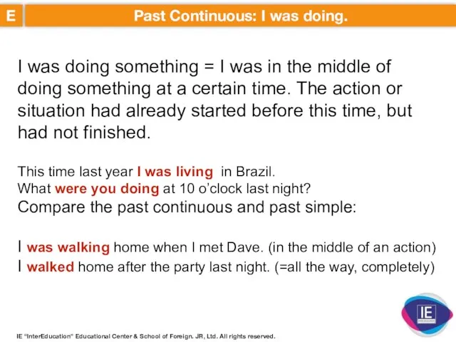 E Past Continuous: I was doing. IE “InterEducation” Educational Center