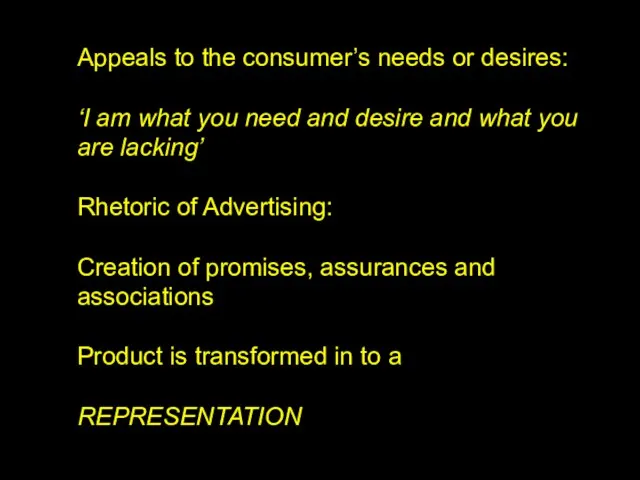 Appeals to the consumer’s needs or desires: ‘I am what