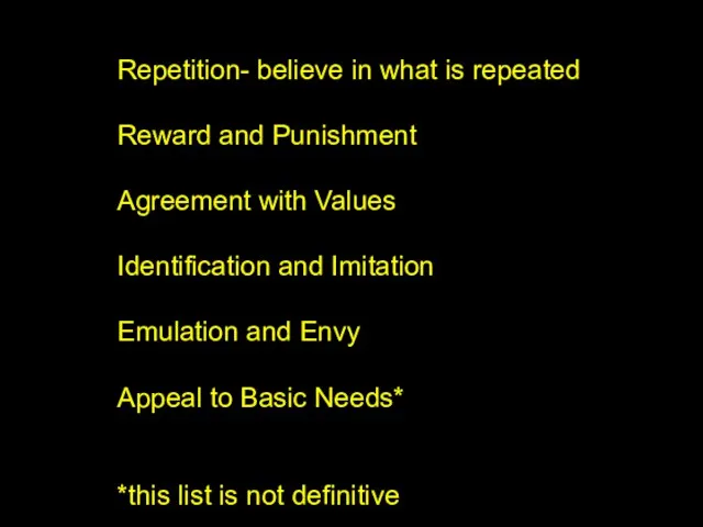 Repetition- believe in what is repeated Reward and Punishment Agreement