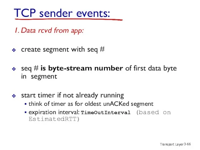 Transport Layer 3- TCP sender events: 1. Data rcvd from