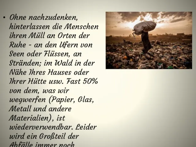 Ohne nachzudenken, hinterlassen die Menschen ihren Müll an Orten der