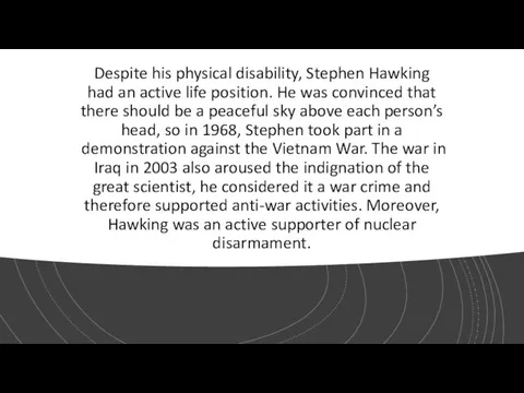 Despite his physical disability, Stephen Hawking had an active life