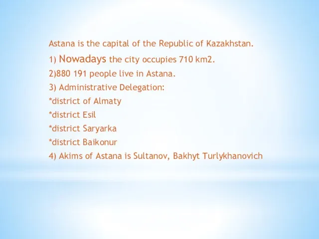 Astana is the capital of the Republic of Kazakhstan. 1)