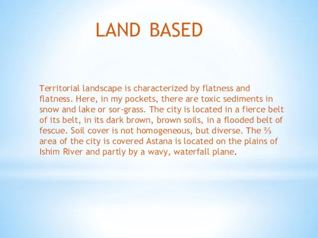LAND BASED Territorial landscape is characterized by flatness and flatness.