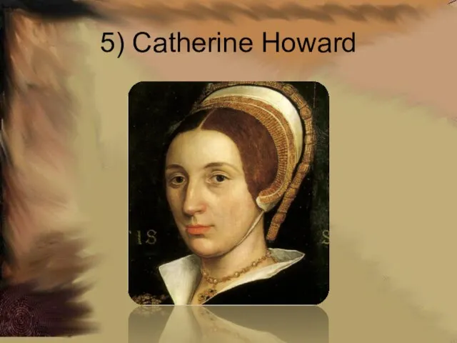5) Catherine Howard