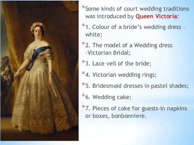 Some kinds of court wedding traditions was introduced by Queen