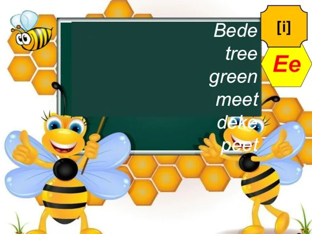 Pete he Bede tree green meet deke peet Ee [i]