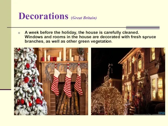 Decorations (Great Britain) A week before the holiday, the house