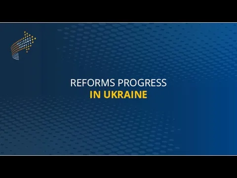 REFORMS PROGRESS IN UKRAINE