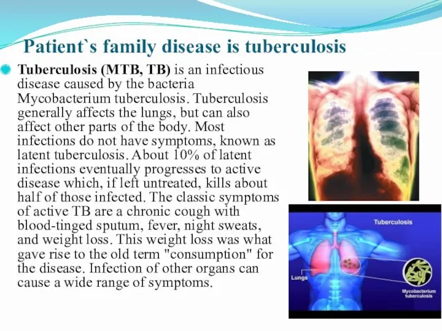 Patient`s family disease is tuberculosis Tuberculosis (MTB, TB) is an