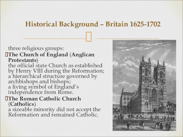 three religious groups: The Church of England (Anglican Protestants) the