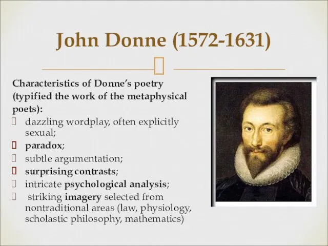 Characteristics of Donne’s poetry (typified the work of the metaphysical