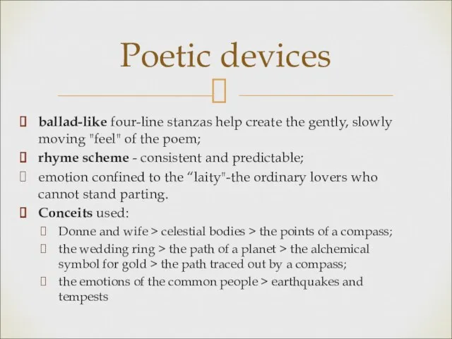 Poetic devices ballad-like four-line stanzas help create the gently, slowly