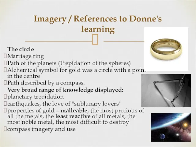 Imagery / References to Donne's learning The circle Marriage ring