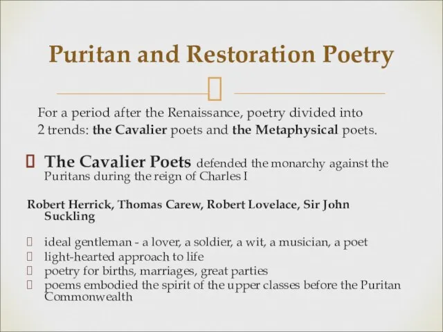 Puritan and Restoration Poetry The Cavalier Poets defended the monarchy
