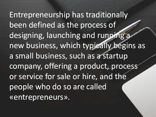 Entrepreneurship has traditionally been defined as the process of designing,