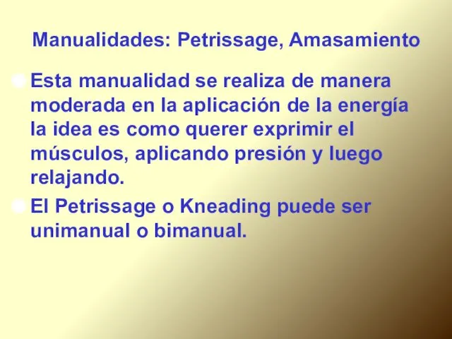 Manualidades: Petrissage, Amasamiento Esta manualidad se realiza de manera moderada