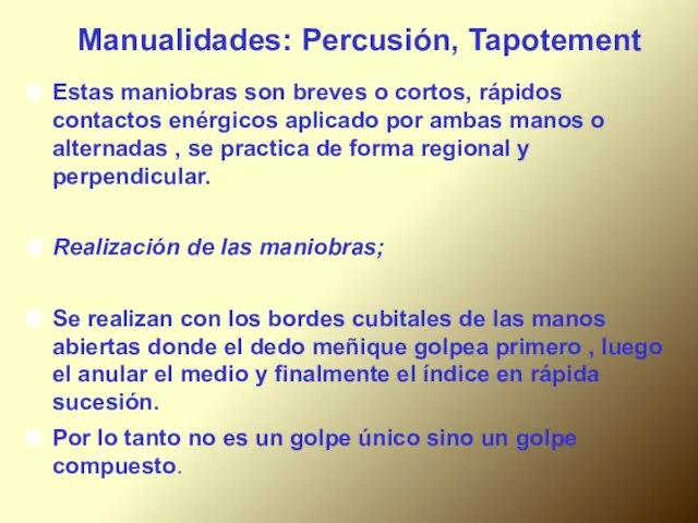 Manualidades: Percusión, Tapotement Estas maniobras son breves o cortos, rápidos