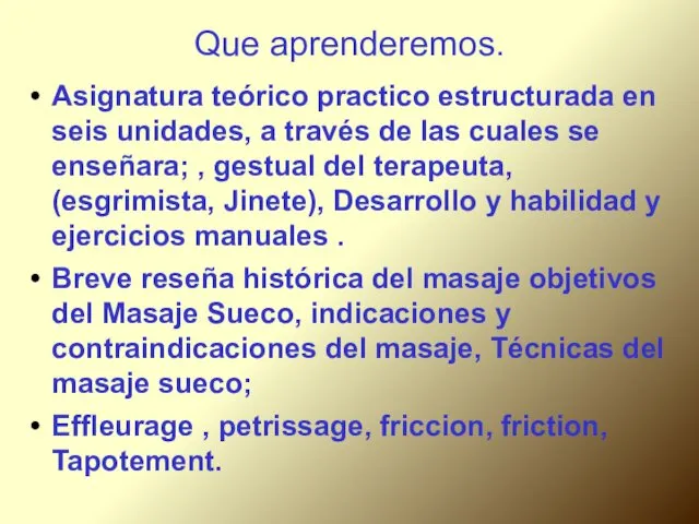 Que aprenderemos. Asignatura teórico practico estructurada en seis unidades, a