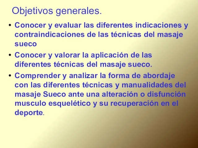 Objetivos generales. Conocer y evaluar las diferentes indicaciones y contraindicaciones