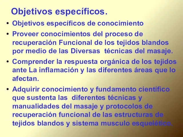 Objetivos específicos. Objetivos específicos de conocimiento Proveer conocimientos del proceso